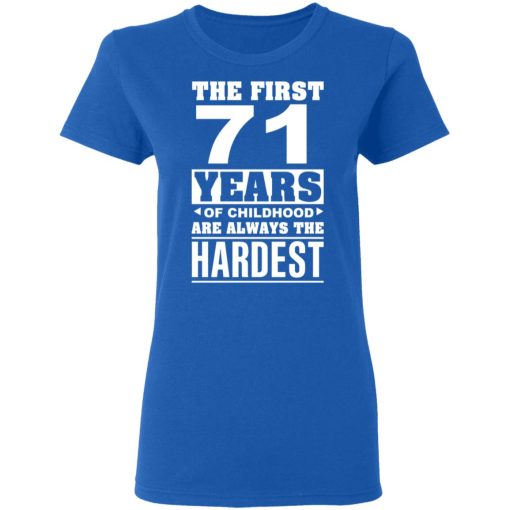 The First 71 Years Of Childhood Are Always The Hardest T-Shirts, Hoodies, Sweater 8