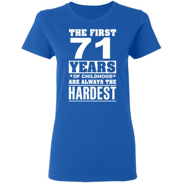 The First 71 Years Of Childhood Are Always The Hardest T-Shirts, Hoodies, Sweater 8