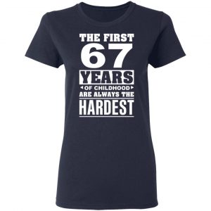 The First 67 Years Of Childhood Are Always The Hardest T-Shirts, Hoodies, Sweater 19