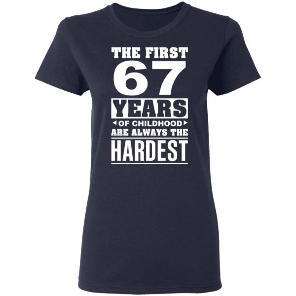 The First 67 Years Of Childhood Are Always The Hardest T-Shirts, Hoodies, Sweater 7