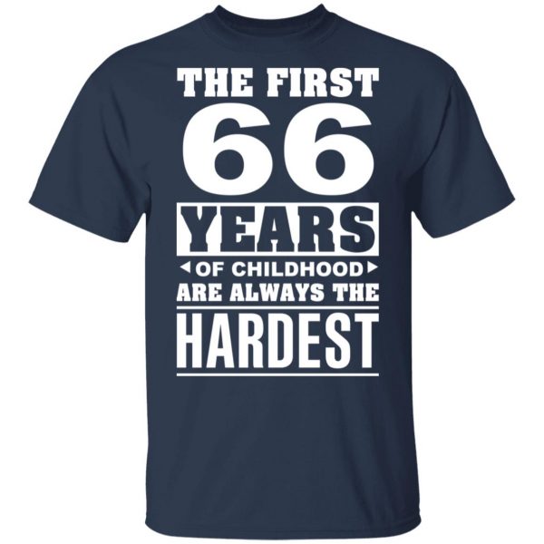 The First 66 Years Of Childhood Are Always The Hardest T-Shirts, Hoodies, Sweater 3