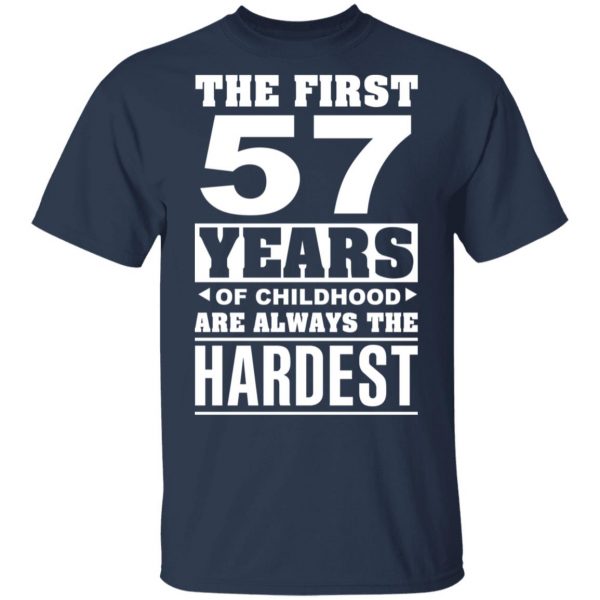 The First 57 Years Of Childhood Are Always The Hardest T-Shirts, Hoodies, Sweater 2