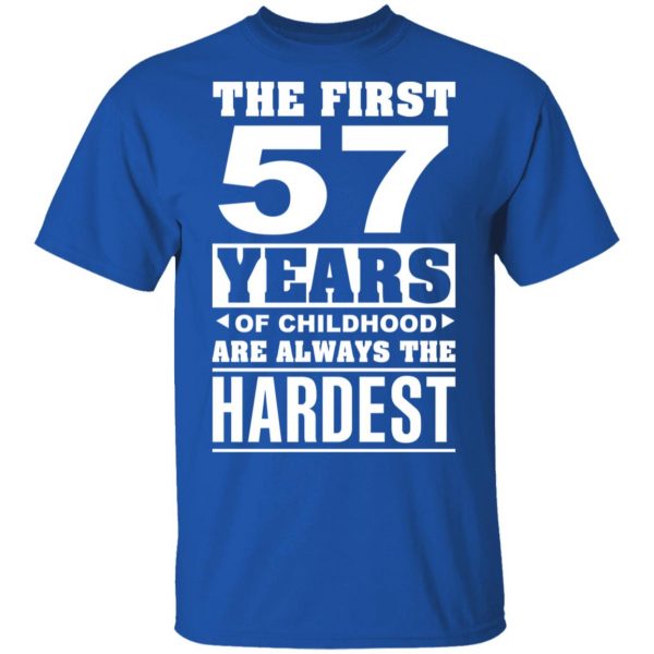 The First 57 Years Of Childhood Are Always The Hardest T-Shirts, Hoodies, Sweater 3