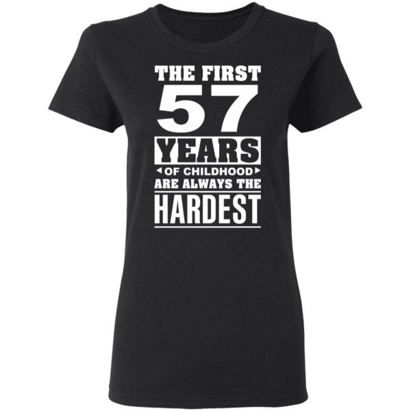 The First 57 Years Of Childhood Are Always The Hardest T-Shirts, Hoodies, Sweater 5
