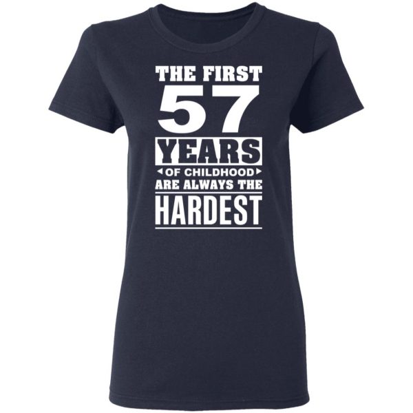 The First 57 Years Of Childhood Are Always The Hardest T-Shirts, Hoodies, Sweater 7