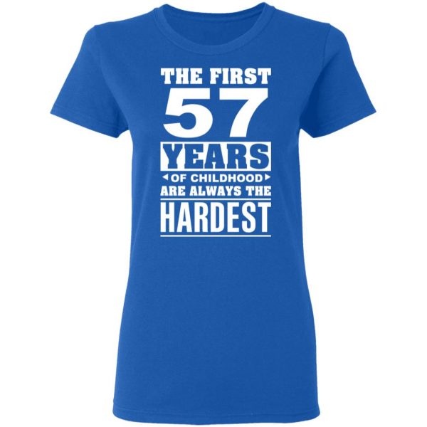 The First 57 Years Of Childhood Are Always The Hardest T-Shirts, Hoodies, Sweater 8