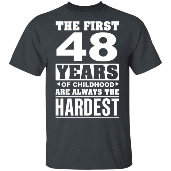 The First 48 Years Of Childhood Are Always The Hardest T-Shirts, Hoodies, Sweater 2