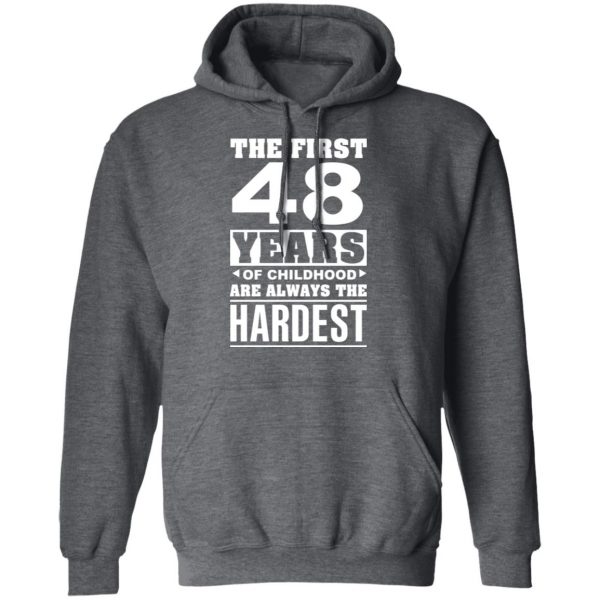 The First 48 Years Of Childhood Are Always The Hardest T-Shirts, Hoodies, Sweater 12