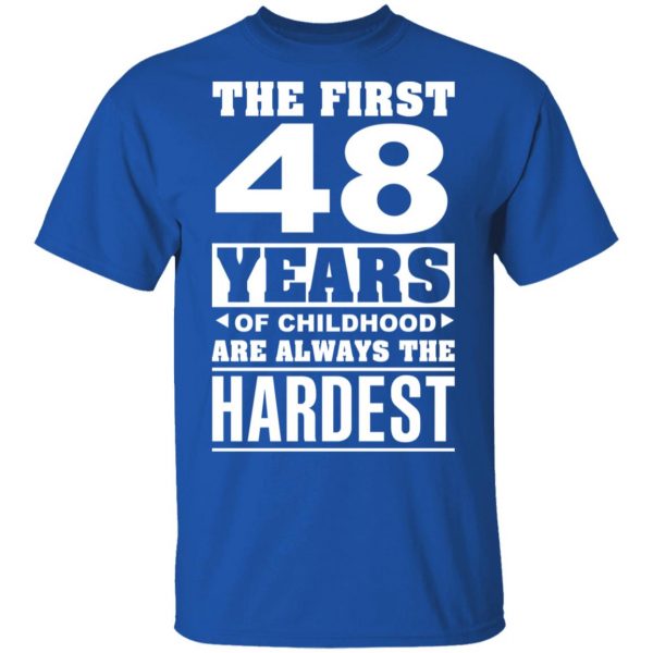 The First 48 Years Of Childhood Are Always The Hardest T-Shirts, Hoodies, Sweater 4