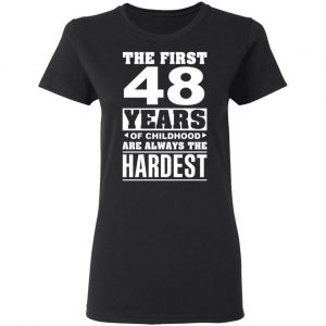 The First 48 Years Of Childhood Are Always The Hardest T-Shirts, Hoodies, Sweater 17