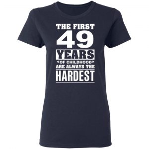 The First 49 Years Of Childhood Are Always The Hardest T-Shirts, Hoodies, Sweater 19