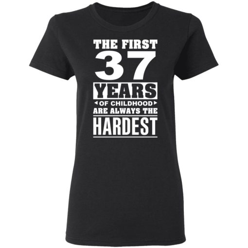 The First 37 Years Of Childhood Are Always The Hardest T-Shirts, Hoodies, Sweater 5