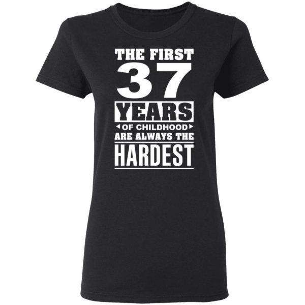 The First 37 Years Of Childhood Are Always The Hardest T-Shirts, Hoodies, Sweater 5