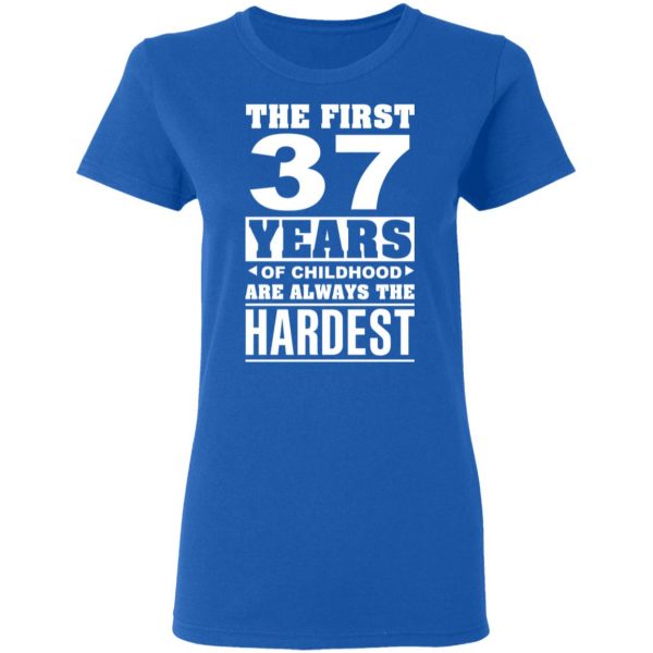 The First 37 Years Of Childhood Are Always The Hardest T-Shirts, Hoodies, Sweater 8