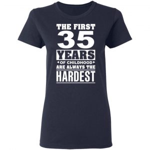 The First 35 Years Of Childhood Are Always The Hardest T-Shirts, Hoodies, Sweater 19