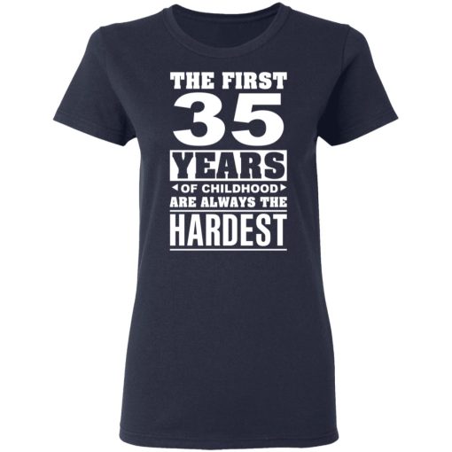 The First 35 Years Of Childhood Are Always The Hardest T-Shirts, Hoodies, Sweater 7