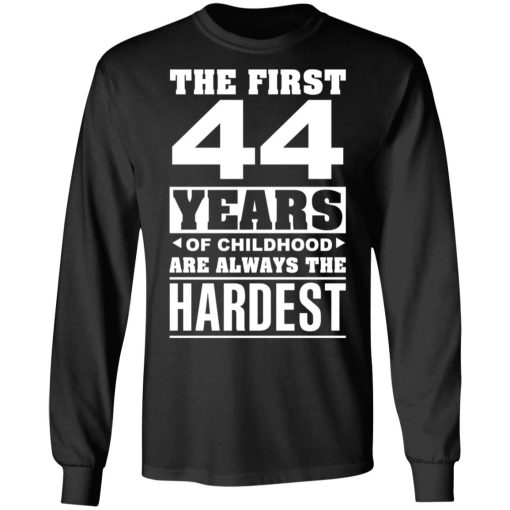 The First 44 Years Of Childhood Are Always The Hardest T-Shirts, Hoodies, Sweater 9