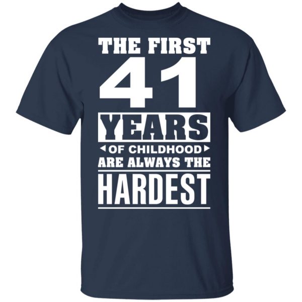 The First 41 Years Of Childhood Are Always The Hardest T-Shirts, Hoodies, Sweater 3