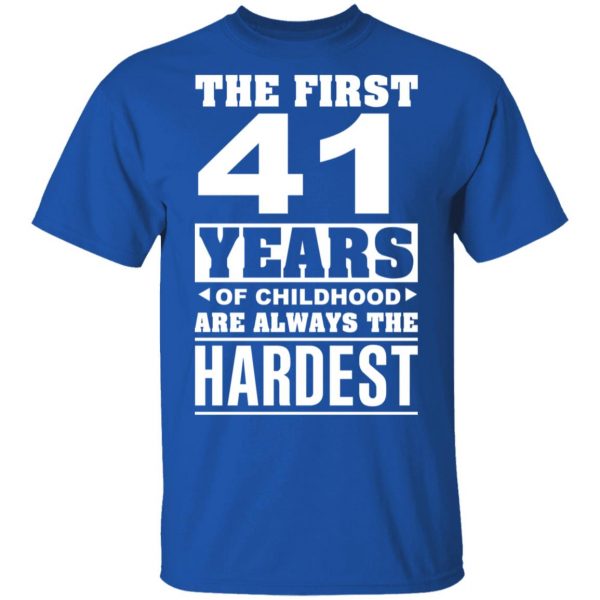 The First 41 Years Of Childhood Are Always The Hardest T-Shirts, Hoodies, Sweater 4