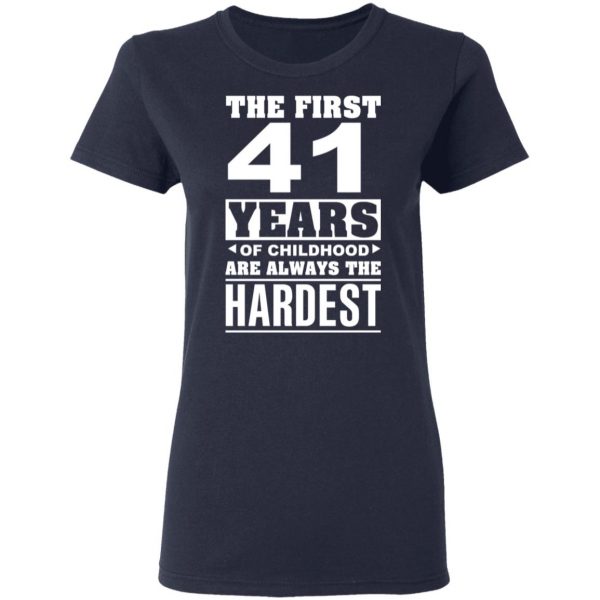 The First 41 Years Of Childhood Are Always The Hardest T-Shirts, Hoodies, Sweater 7