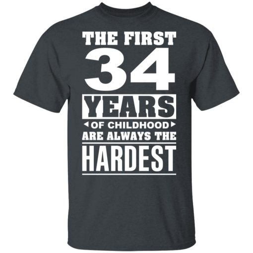 The First 34 Years Of Childhood Are Always The Hardest T-Shirts, Hoodies, Sweater 2