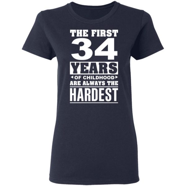 The First 34 Years Of Childhood Are Always The Hardest T-Shirts, Hoodies, Sweater 7