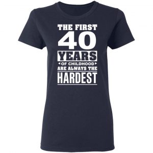 The First 40 Years Of Childhood Are Always The Hardest T-Shirts, Hoodies, Sweater 19