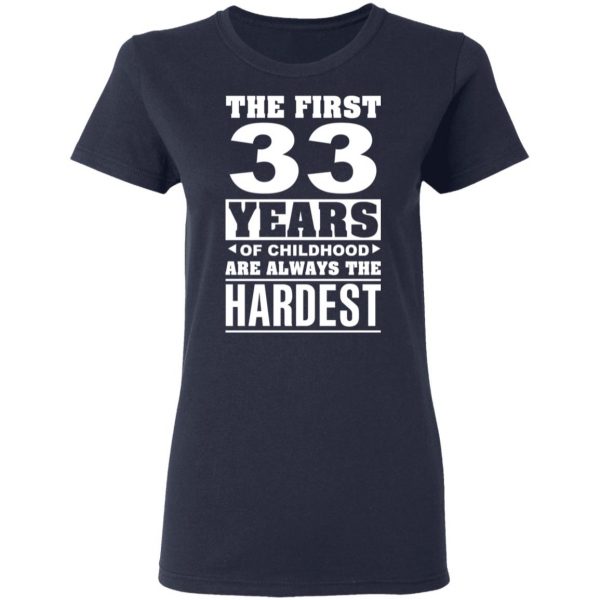 The First 33 Years Of Childhood Are Always The Hardest T-Shirts, Hoodies, Sweater 7