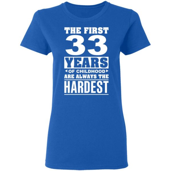 The First 33 Years Of Childhood Are Always The Hardest T-Shirts, Hoodies, Sweater 8