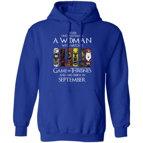 A Woman Who Watches Game Of Thrones And Was Born In September T-Shirts, Hoodies, Sweater Game Of Thrones 15