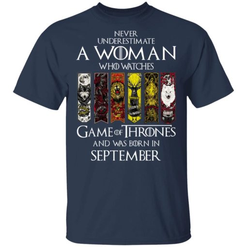 A Woman Who Watches Game Of Thrones And Was Born In September T-Shirts, Hoodies, Sweater 3