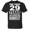 The First 29 Years Of Childhood Are Always The Hardest T-Shirts, Hoodies, Sweater Age