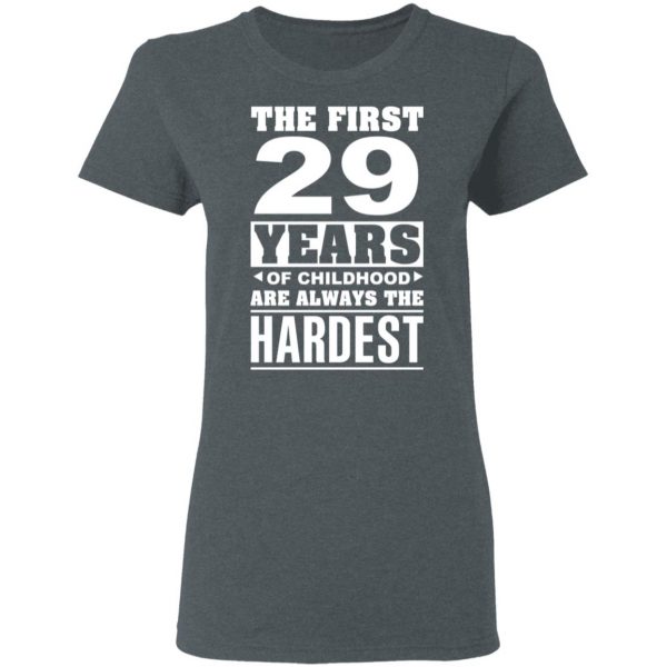 The First 29 Years Of Childhood Are Always The Hardest T-Shirts, Hoodies, Sweater 6