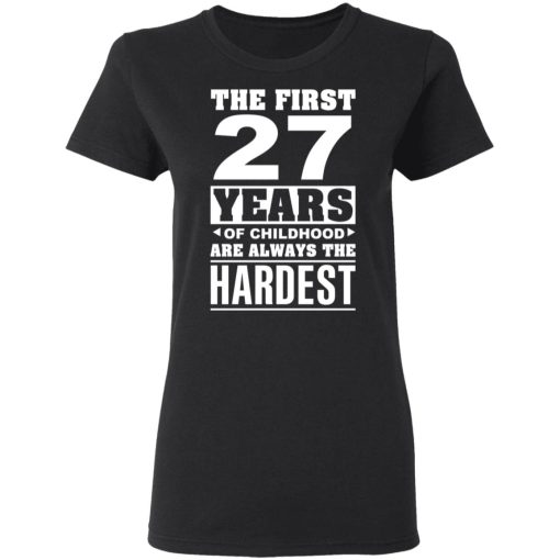 The First 27 Years Of Childhood Are Always The Hardest T-Shirts, Hoodies, Sweater 2