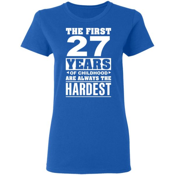 The First 27 Years Of Childhood Are Always The Hardest T-Shirts, Hoodies, Sweater 8