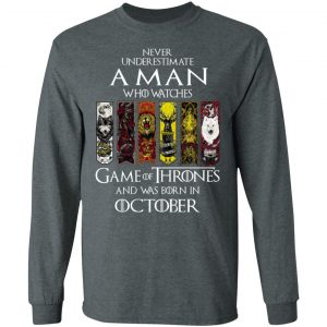 A Man Who Watches Game Of Thrones And Was Born In October T-Shirts, Hoodies, Sweater 17