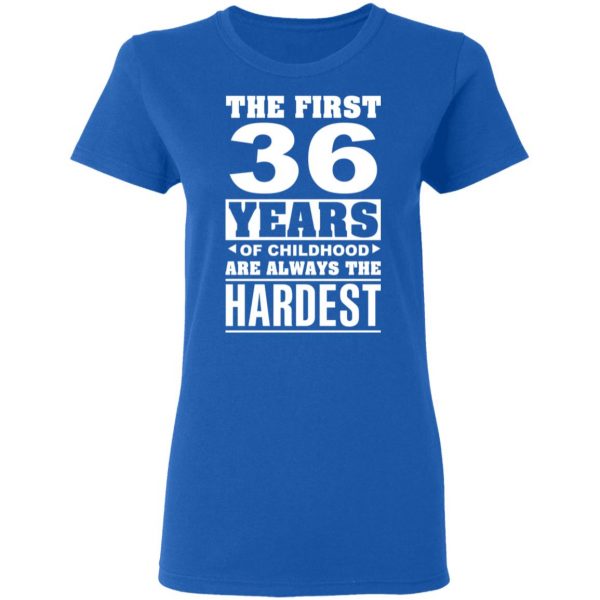 The First 36 Years Of Childhood Are Always The Hardest T-Shirts, Hoodies, Sweater 8