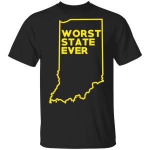 Indiana Worst State Ever T-Shirts, Hoodies, Sweater Indiana