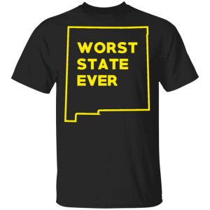 New Mexico Worst State Ever T-Shirts, Hoodies, Sweater New Mexico