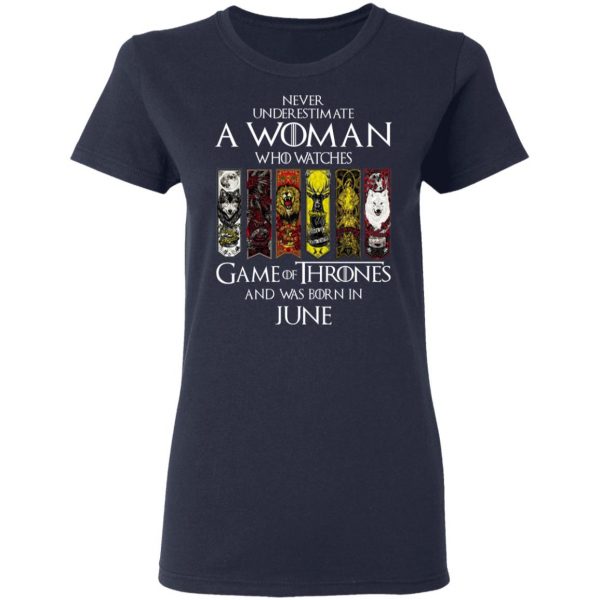 A Woman Who Watches Game Of Thrones And Was Born In June T-Shirts, Hoodies, Sweater Game Of Thrones 9