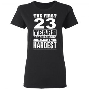 The First 23 Years Of Childhood Are Always The Hardest T-Shirts, Hoodies, Sweater 17
