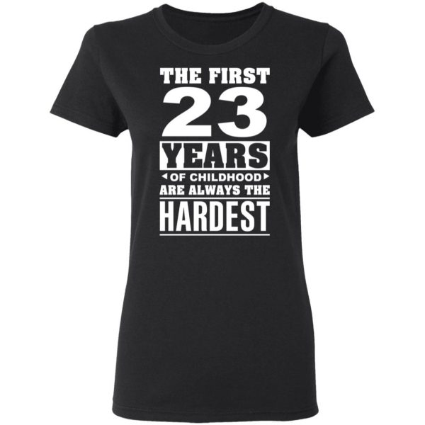 The First 23 Years Of Childhood Are Always The Hardest T-Shirts, Hoodies, Sweater 5