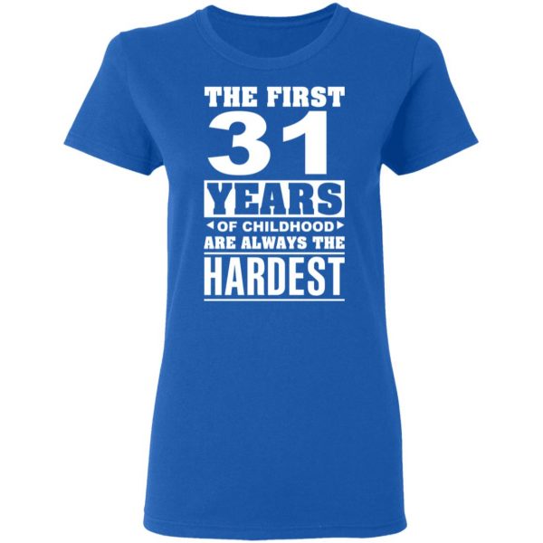 The First 31 Years Of Childhood Are Always The Hardest T-Shirts, Hoodies, Sweater 8