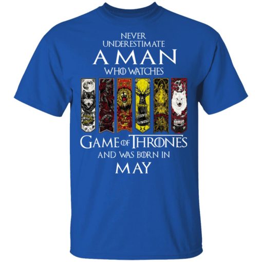 A Man Who Watches Game Of Thrones And Was Born In May T-Shirts, Hoodies, Sweater 4