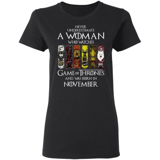 A Woman Who Watches Game Of Thrones And Was Born In November T-Shirts, Hoodies, Sweater 2