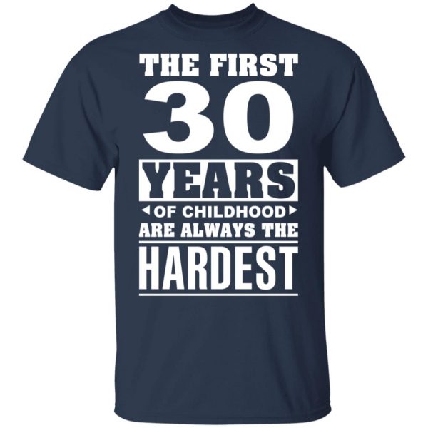 The First 30 Years Of Childhood Are Always The Hardest T-Shirts, Hoodies, Sweater 3