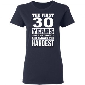 The First 30 Years Of Childhood Are Always The Hardest T-Shirts, Hoodies, Sweater 19