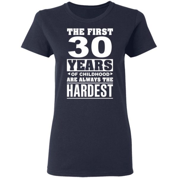 The First 30 Years Of Childhood Are Always The Hardest T-Shirts, Hoodies, Sweater 7