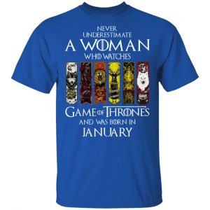 A Woman Who Watches Game Of Thrones And Was Born In January T-Shirts, Hoodies, Sweater 15