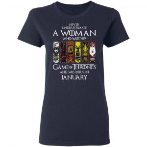 A Woman Who Watches Game Of Thrones And Was Born In January T-Shirts, Hoodies, Sweater 19